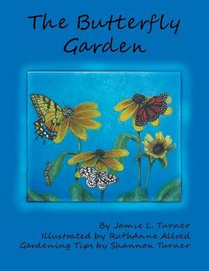 The Butterfly Garden by Jamie Turner