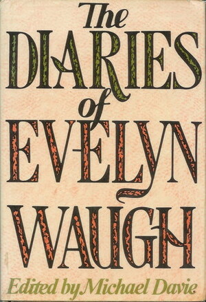 The Diaries Of Evelyn Waugh by Evelyn Waugh