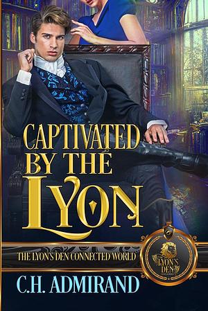 Captivated by the Lyon by C.H. Admirand, C.H. Admirand