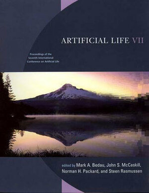 Artificial Life VII: Proceedings of the Seventh International Conference on Artificial Life by Norman Packard, Steen Rasmussen, Mark A. Bedau