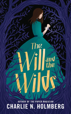 The Will and the Wilds by Charlie N. Holmberg