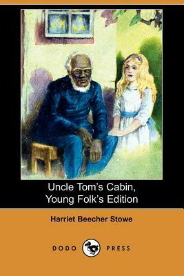 Uncle Tom's Cabin, Young Folks' Edition (Illustrated Edition) (Dodo Press) by Harriet Beecher Stowe