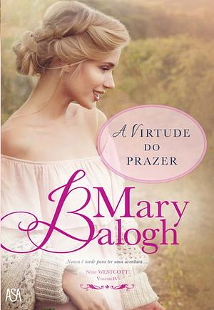 A Virtude do Prazer by Mary Balogh