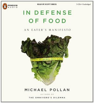 In Defense of Food: An Eater's Manifesto by Michael Pollan