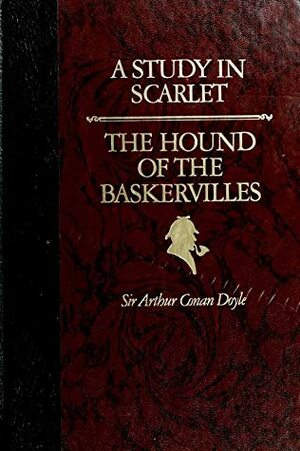 A Study in Scarlet / The Hound of the Baskervilles by Arthur Conan Doyle