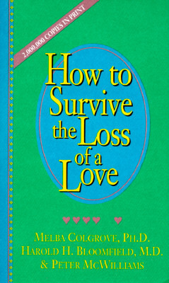 How to Survive the Loss of a Love by Melba Colgrove, Harold H. Bloomfield