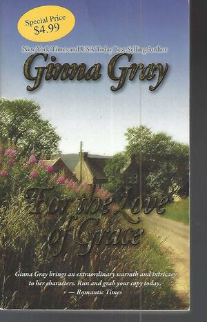 For the Love of Grace by Ginna Gray