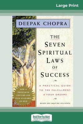 The Seven Spiritual Laws of Success: A Practical Guide to the Fulfillment of Your Dreams (16pt Large Print Edition) by Deepak Chopra
