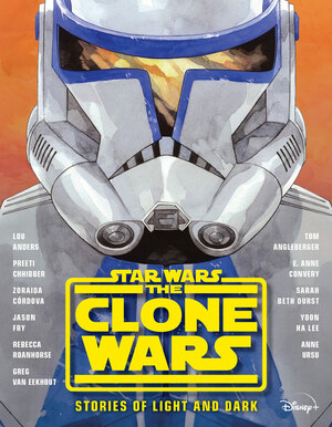 Star Wars: The Clone Wars: Stories of Light and Dark by Sarah Beth Durst, Anne Ursu, Tom Angleberger, Greg Van Eekhout, Jason Fry, Yoon Ha Lee, Lou Anders, Zoraida Córdova, Rebecca Roanhorse, Preeti Chhibber