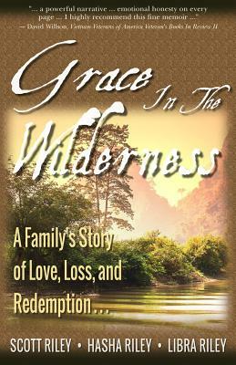 Grace In The Wilderness by Libra Riley, Hasha Riley, Scott Riley