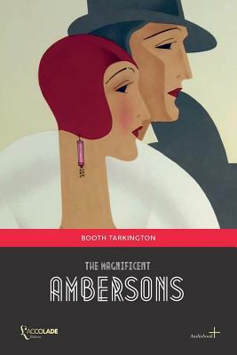 The Magnificent Ambersons: by Booth Tarkington Books Hardcover by Booth Tarkington