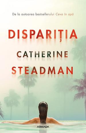 Dispariția by Catherine Steadman