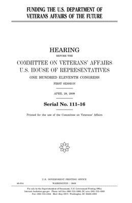 Funding the U.S. Department of Veterans Affairs of the future by Committee On Veterans Affairs, United States Congress, United States House of Representatives