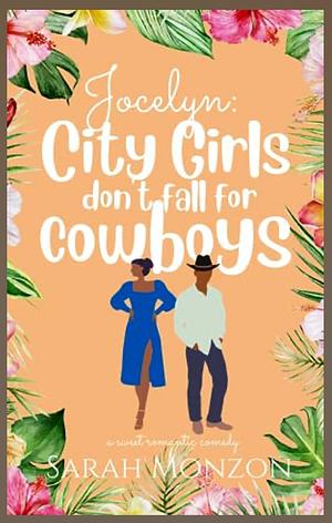 Jocelyn: City Girls Don't Fall for Cowboys by Sarah Monzon