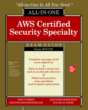 Aws Certified Security Specialty All-In-One Exam Guide (Exam Scs-C01) by Tracy Pierce, Alex Rosa, Aravind Kodandaramaiah