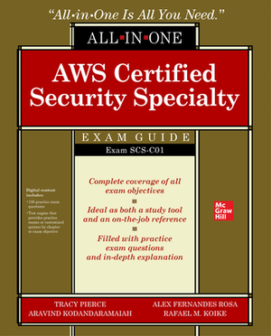 Aws Certified Security Specialty All-In-One Exam Guide (Exam Scs-C01) by Alex Rosa, Tracy Pierce, Aravind Kodandaramaiah