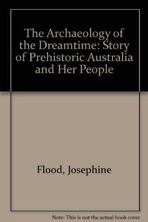 Archaeology Of The Dreamtime by Josephine Flood