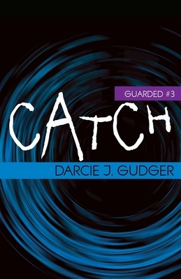 Catch by Darcie J. Gudger