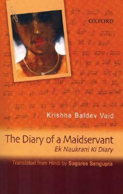 The Diary of a Maidservant: Ek Naukrani Ki Diary by Krishna Baldev Vaid, Sagaree Sengupta