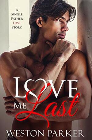 Love Me Last by Weston Parker