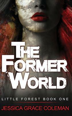 The Former World by Jessica Grace Coleman