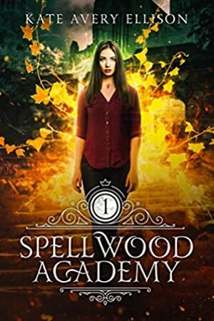 Spellwood Academy by Kate Avery Ellison
