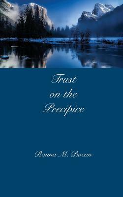 Trust on the Precipice by Ronna M. Bacon