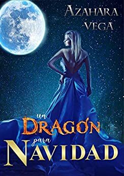 Un dragón para Navidad (Serie SoulMate nº 2) by Azahara Vega