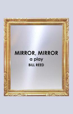 Mirror, Mirror by Bill Reed