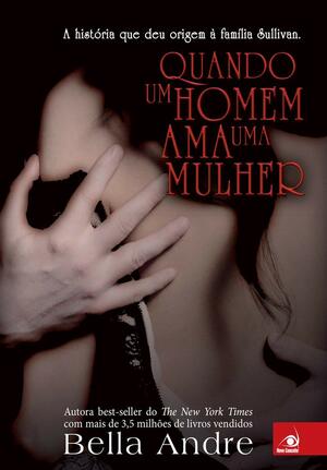 Quando um homem ama uma mulher by Bella Andre