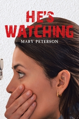 He's Watching by Mary Peterson