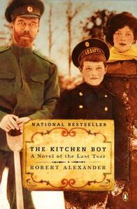 The Kitchen Boy: A Novel of the Last Tsar by Robert Alexander