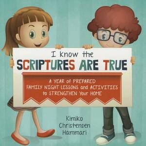 I Know the Scriptures Are True by Kimiko Christensen Hammari