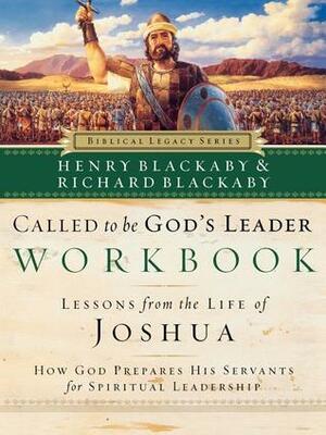 Called to Be God's Leader Workbook: How God Prepares His Servants for Spiritual Leadership by Henry T. Blackaby