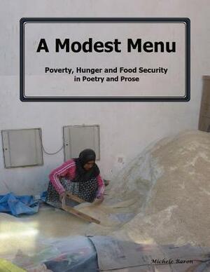 A Modest Menu: : Poverty, Hunger and Food Security, in Poetry and Prose by Michele Baron