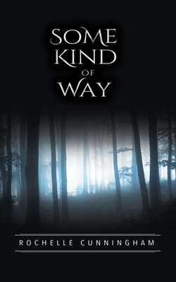 Some Kind of Way by Rochelle Cunningham