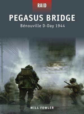 Pegasus Bridge: Bénouville D-Day 1944 by Will Fowler