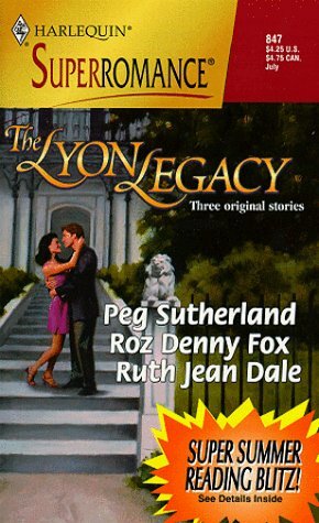 The Lyon Legacy by Roz Denny Fox, Ruth Jean Dale, Peg Sutherland