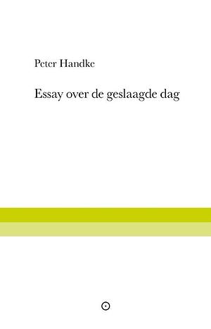 Essay over de geslaagde dag: een winterdagdroom by Peter Handke