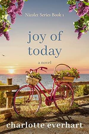 Joy of Today by Charlotte Everhart