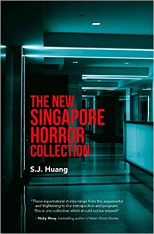 The New Singapore Horror Collection by S.J. Huang