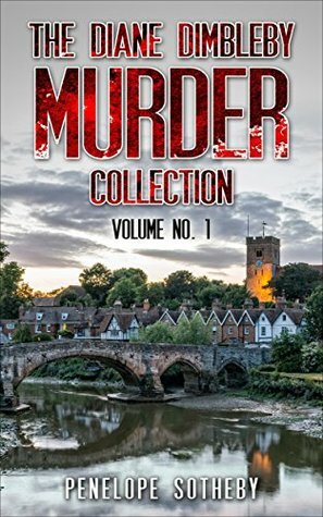 The Diane Dimbleby Murder Collection: Volume No. 1 by Penelope Sotheby