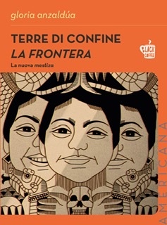 Terre di confine. La frontera. La nuova mestiza. Nuova ediz. by Gloria E. Anzaldúa