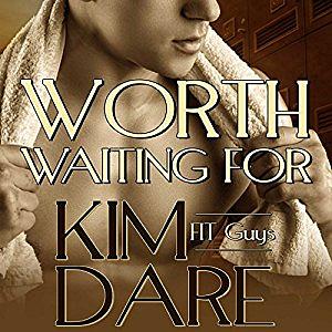 Worth Waiting For by Kim Dare