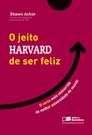 O Jeito Harvard de Ser Feliz by Shawn Achor