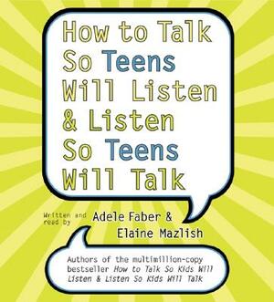 How to Talk So Teens Will Listen and Listen So Teens Will CD by Adele Faber
