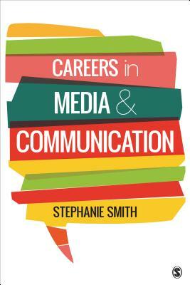Careers in Media and Communication by Stephanie A. Smith