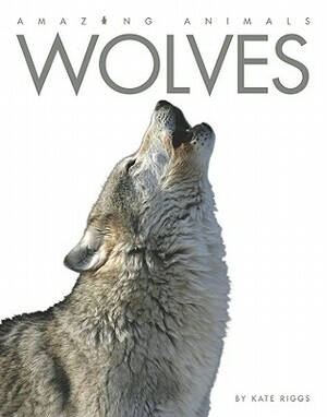 Wolves by Kate Riggs