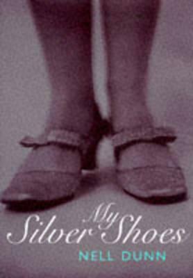 My Silver Shoes by Nell Dunn