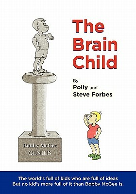The Brain Child by Polly Forbes, Steve Forbes